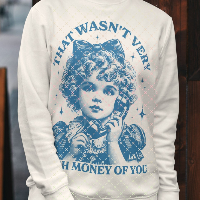 That Wasn't Very Cash Money Of You Sweatshirt