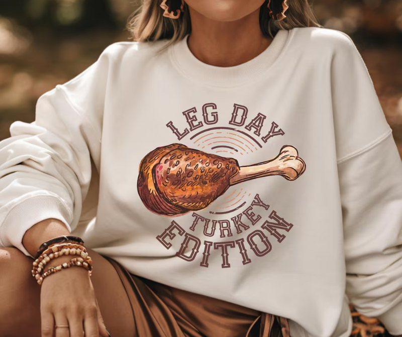 Leg Day Turkey Edition Sweatshirt