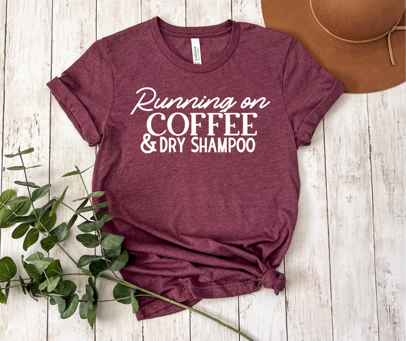 Running on Coffee and Dry Shampoo Graphic Tee (S-3X)