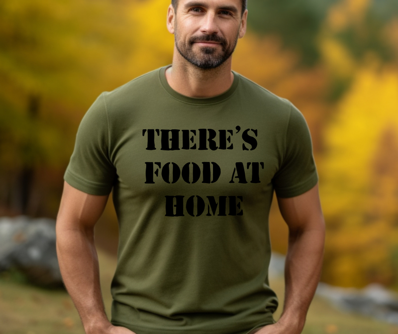 There's Food at Home Dad Graphic Tee (S-3x)